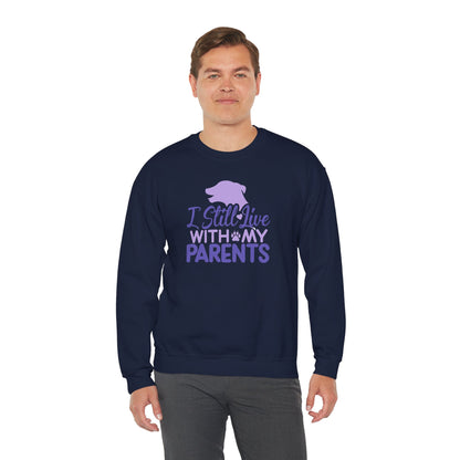 I Still Live With My Parents Sweatshirt | Funny Dog Lover Gift