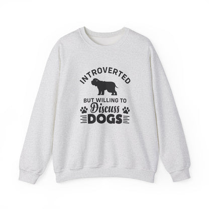 Introverted But Willing to Discuss Dogs Sweatshirt