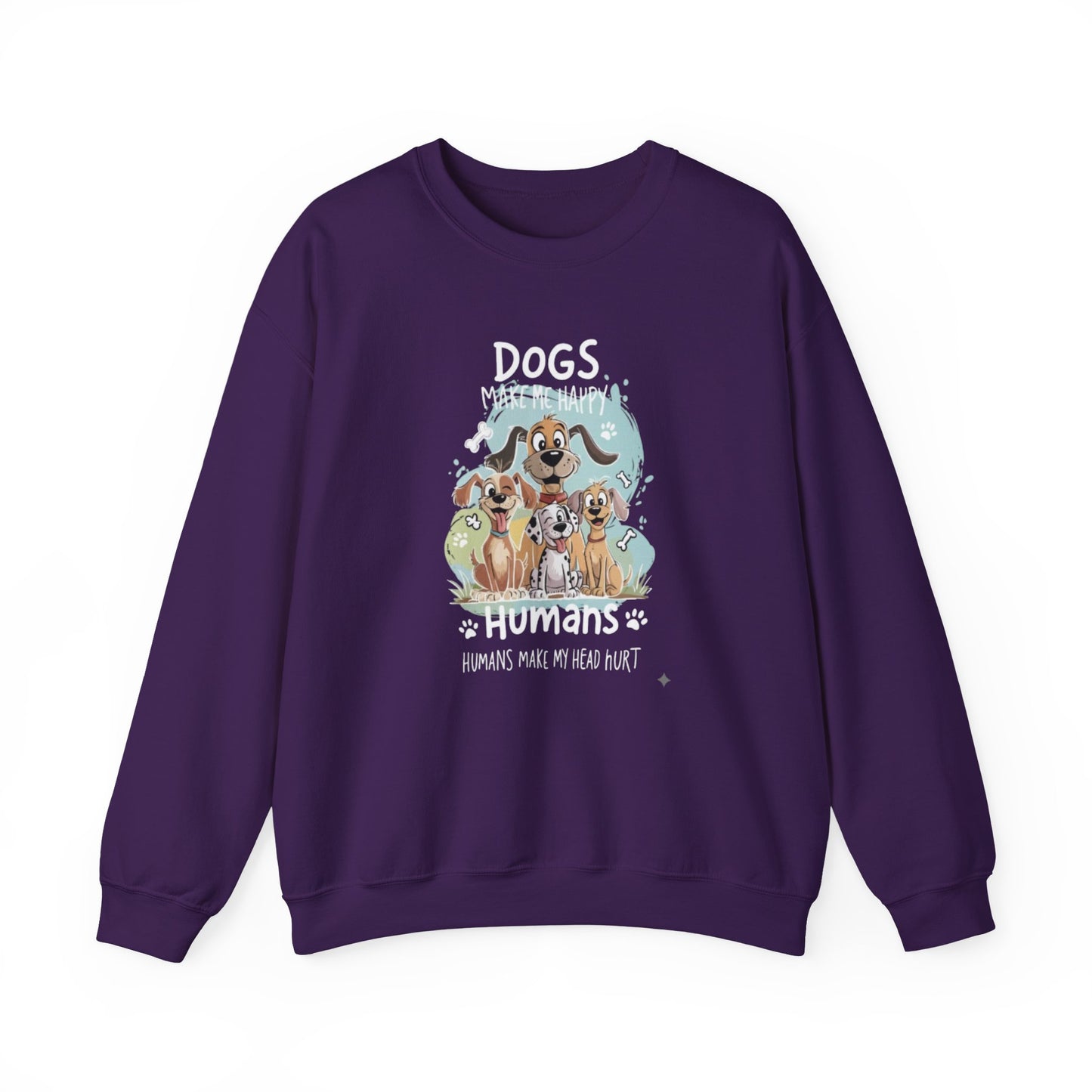 Dogs Make Me Happy, Humans Sweatshirt
