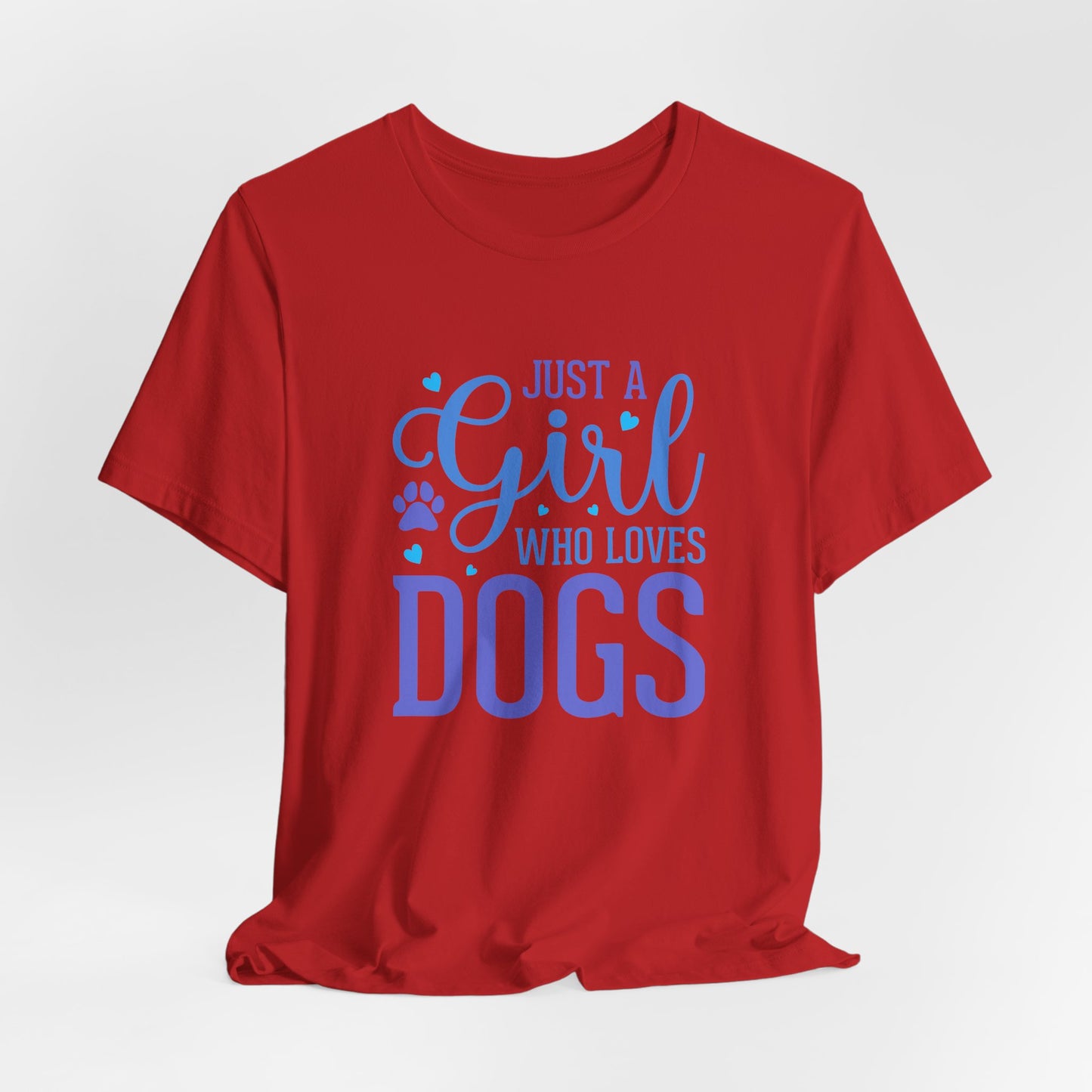 Just a Girl Who Loves Dogs – Unisex Cute Dog Lover T-Shirt