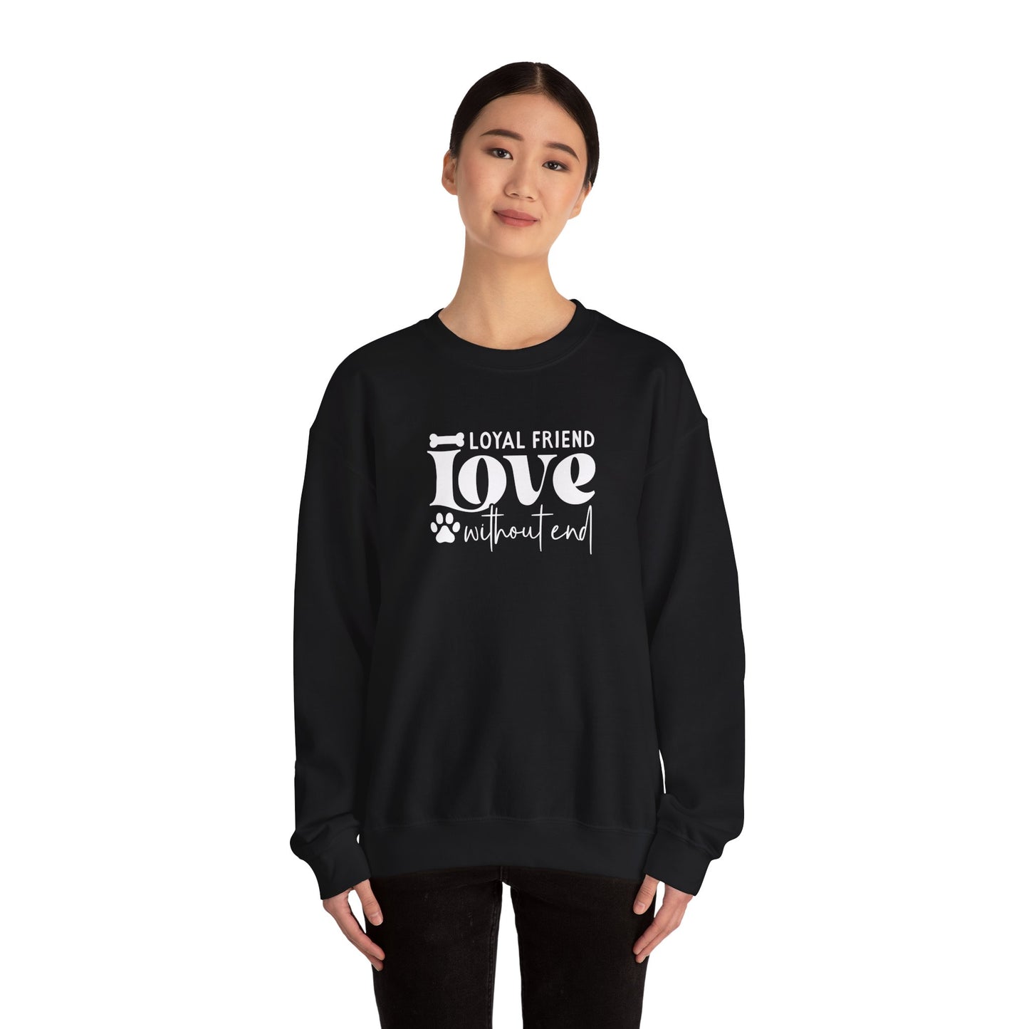 Loyal Friend Love Without End Sweatshirt | Dog Lover Gift