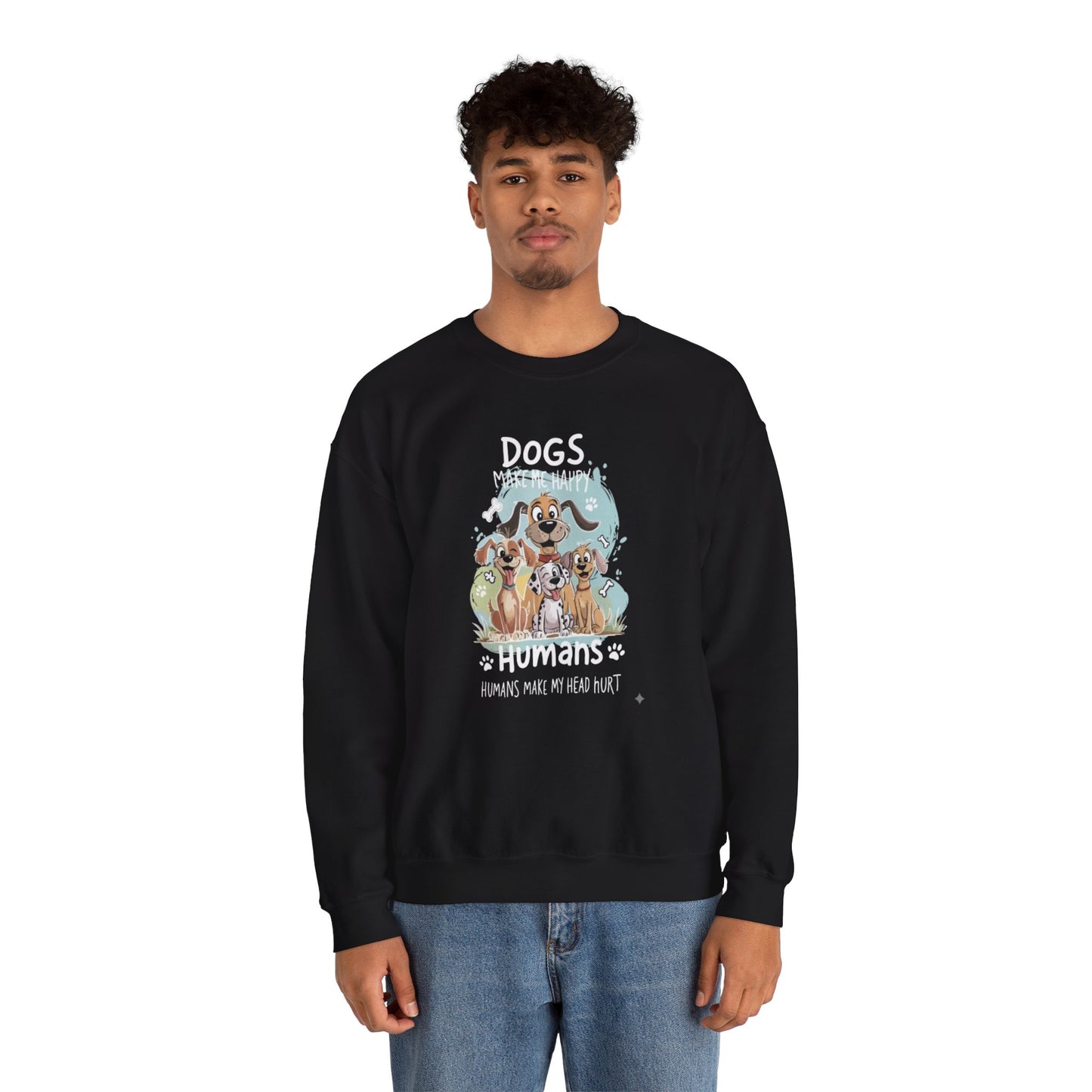 Dogs Make Me Happy, Humans Sweatshirt