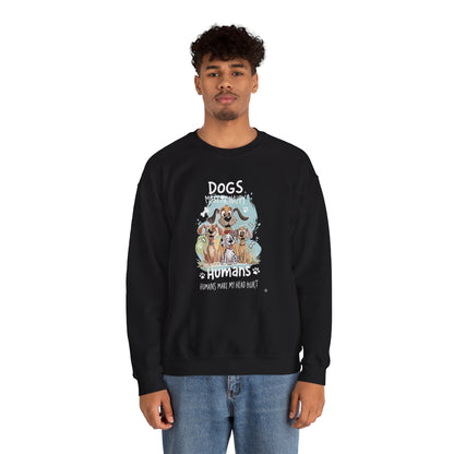 Dogs Make Me Happy, Humans Sweatshirt