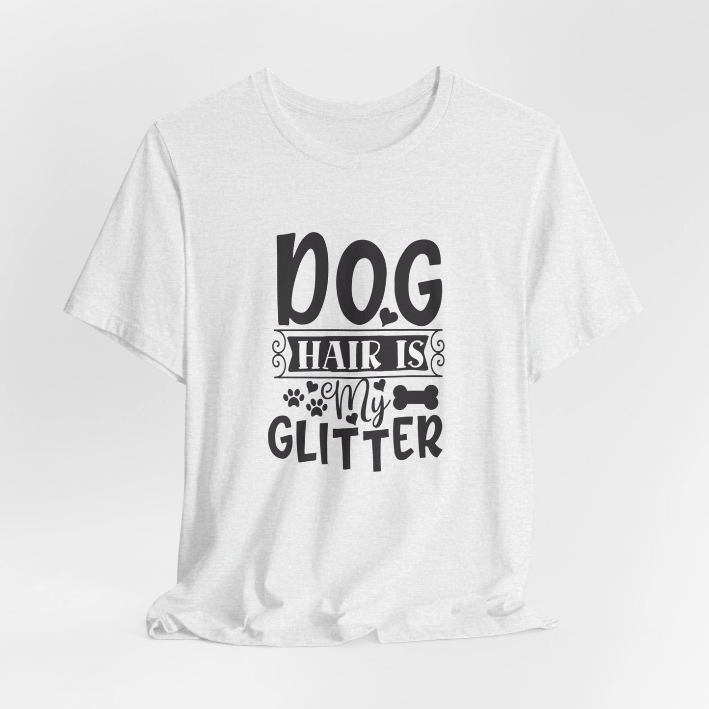 Dog Hair Is My Glitter Unisex T-Shirt