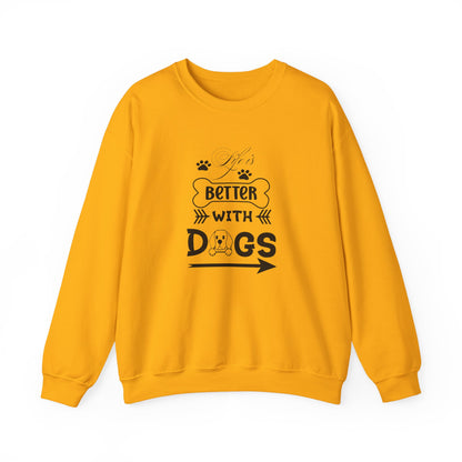 Life is Better With Dogs Unisex Sweatshirt