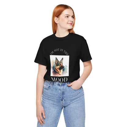 "Not in the Mood" German Shepherd Unisex T-Shirt
