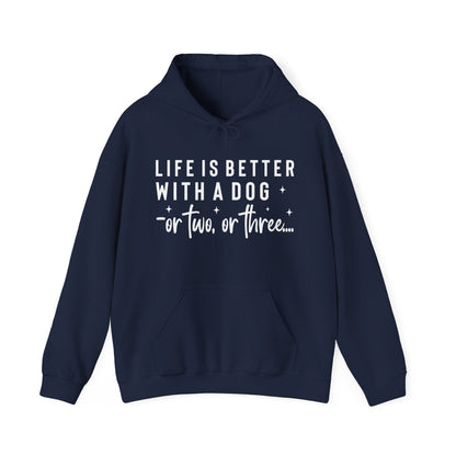 Life Is Better With a Dog – or Two, or Three Unisex Hoodie