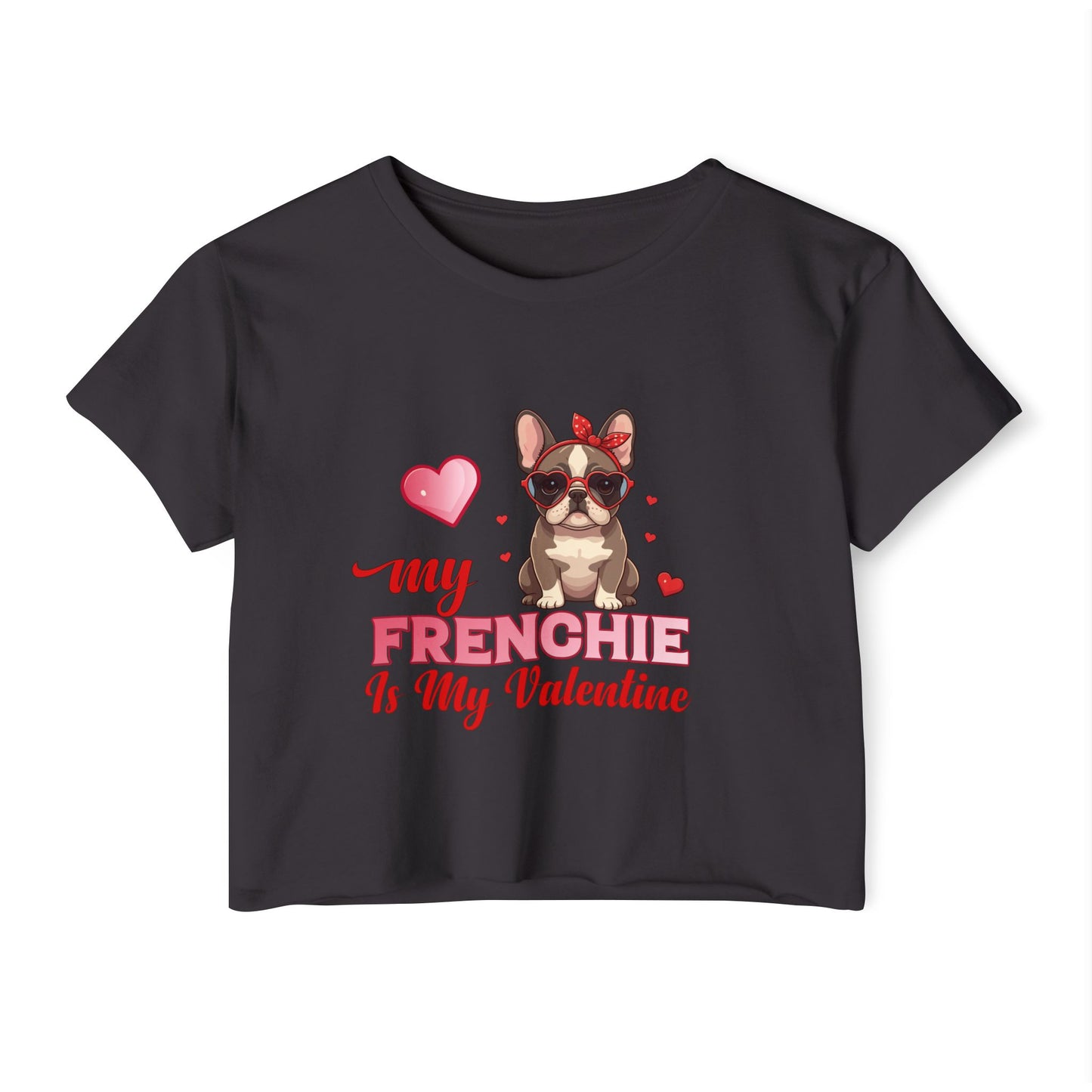 Cute French Bulldog Valentine Crop Top – My Frenchie Is My Valentine