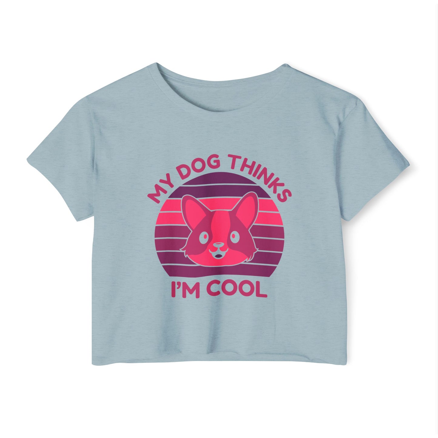 My Dog Thinks I’m Cool Crop Top – Funny Dog Lover Shirt for Women