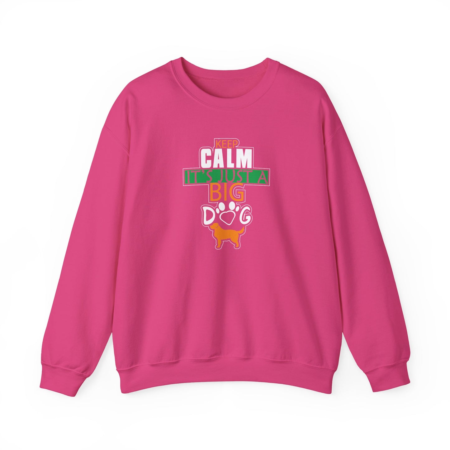 Keep Calm It's Just A Big Dog Sweatshirt | Large Breed Gift