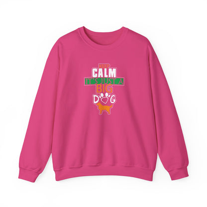 Keep Calm It's Just A Big Dog Sweatshirt | Large Breed Gift