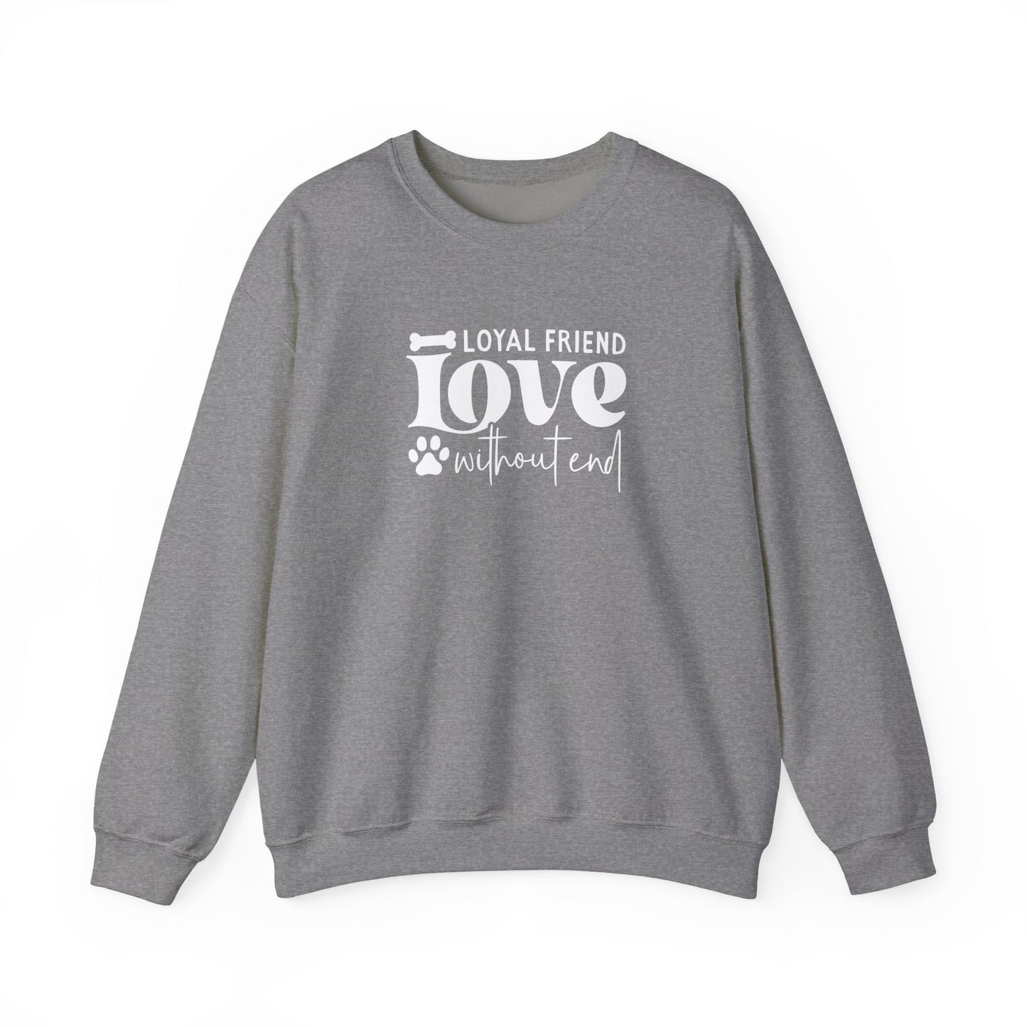 Loyal Friend Love Without End Sweatshirt | Dog Lover Gift