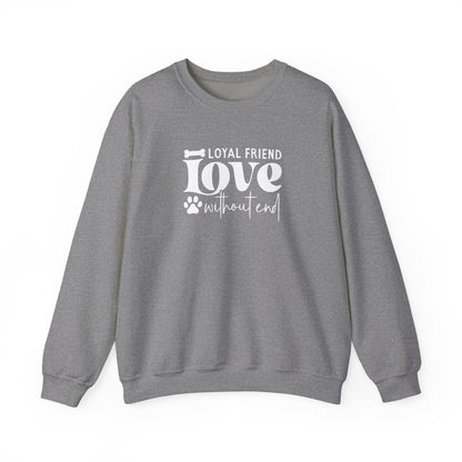 Loyal Friend Love Without End Sweatshirt | Dog Lover Gift