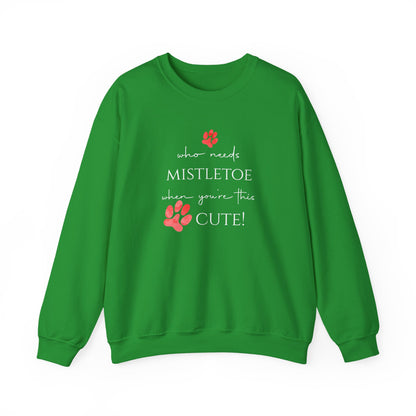 Who Needs Mistletoe When You're This Cute! Sweatshirt