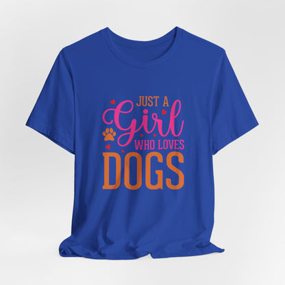 Just a Girl Who Loves Dogs – Unisex Cute Dog Lover T-Shirt