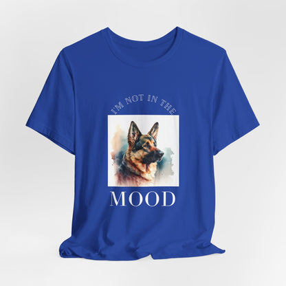 "Not in the Mood" German Shepherd Unisex T-Shirt