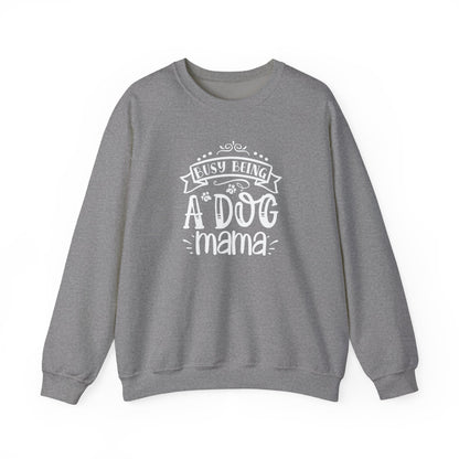 Busy Being A Dog Mama Unisex Sweatshirt