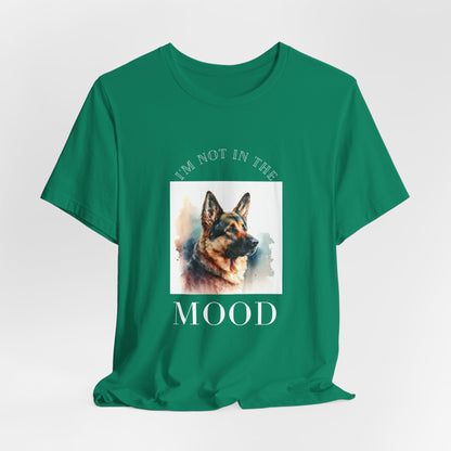 "Not in the Mood" German Shepherd Unisex T-Shirt