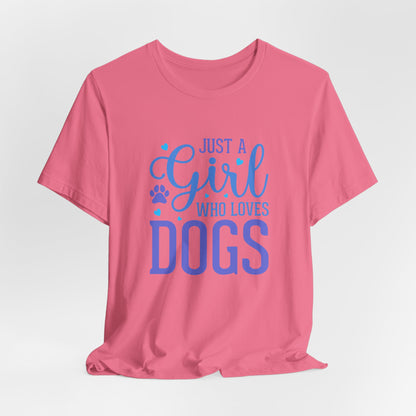 Just a Girl Who Loves Dogs – Unisex Cute Dog Lover T-Shirt