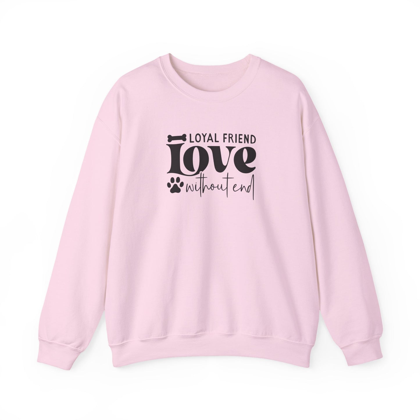 Loyal Friend Love Without End Sweatshirt | Dog Lover Gift