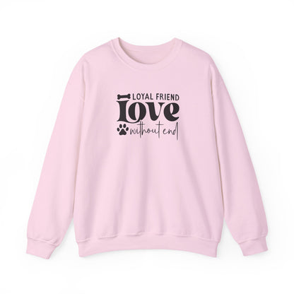 Loyal Friend Love Without End Sweatshirt | Dog Lover Gift
