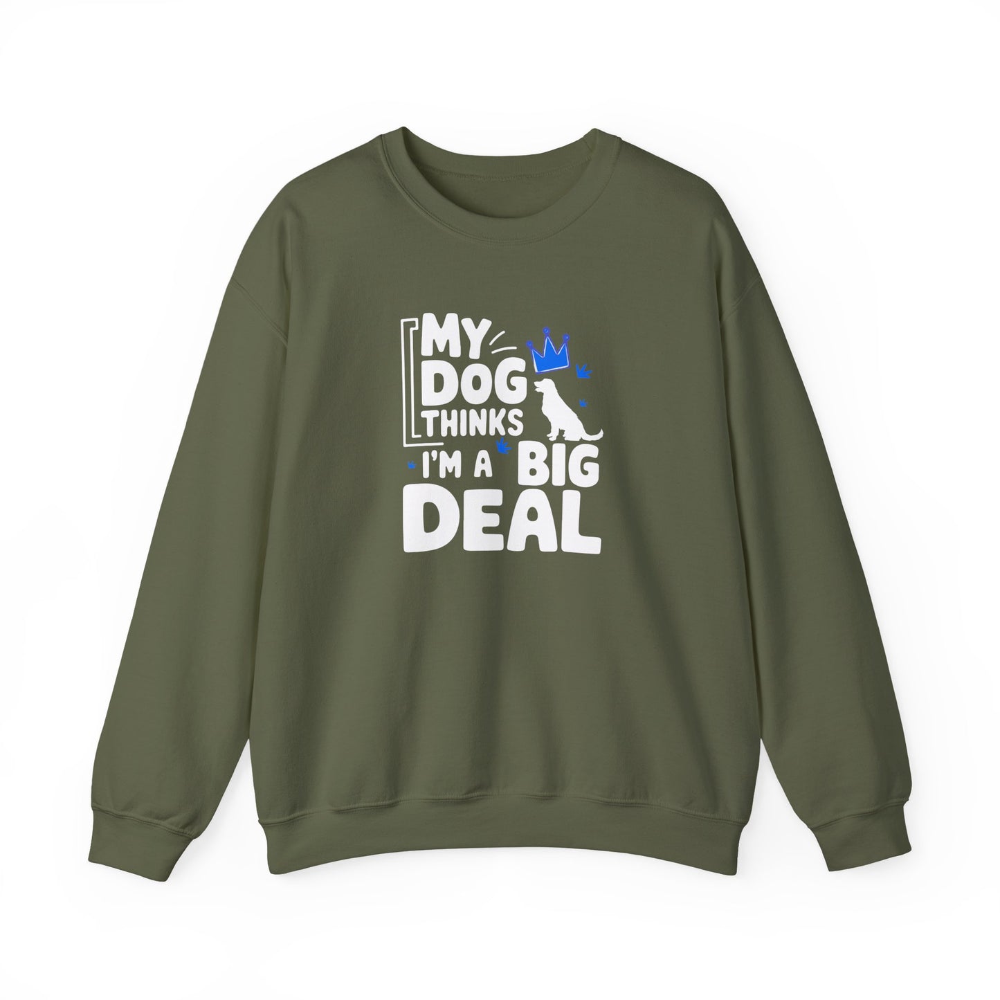My Dog Thinks I'm A Big Deal Sweatshirt | Funny Dog Lover Gift