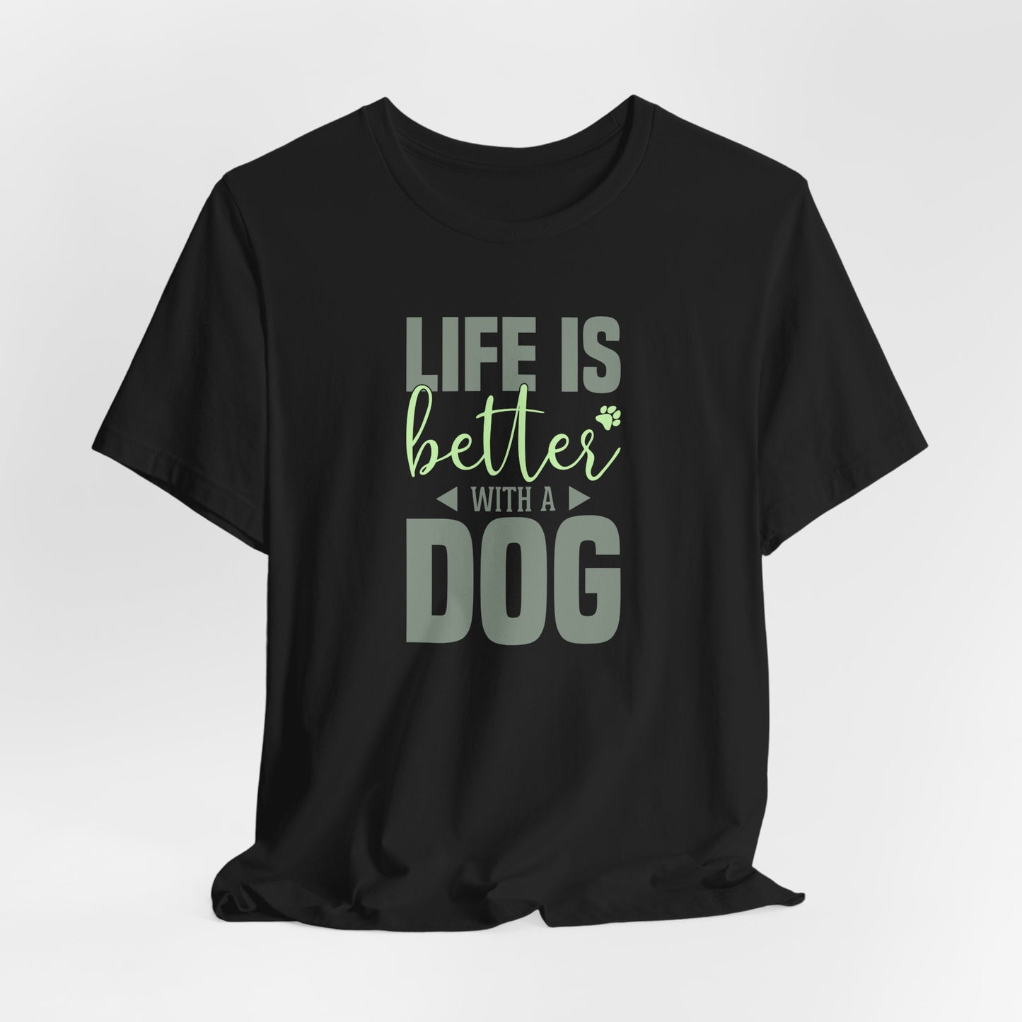 Black t-shirt with 'Life is better with a dog' text on a white background