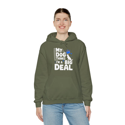 My Dog Thinks I'm A Big Deal Hoodie | Funny Dog Lover Gift