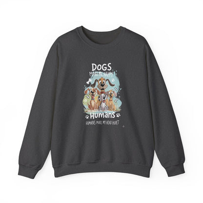 Dogs Make Me Happy, Humans Sweatshirt