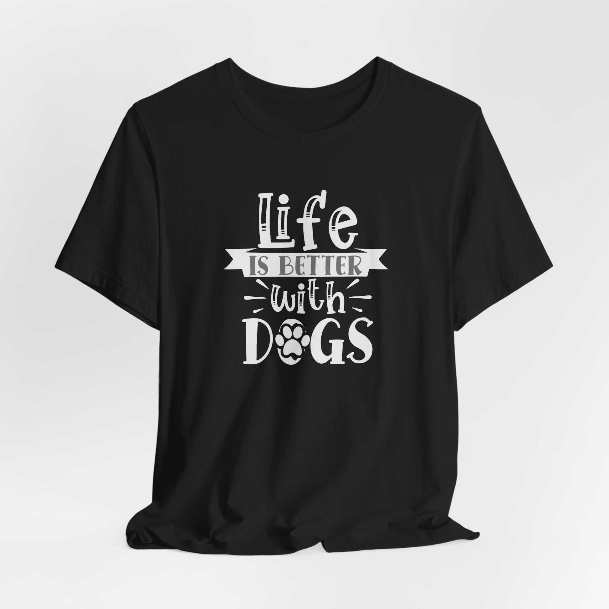Black t-shirt with 'Life is better with dogs' text on a white background