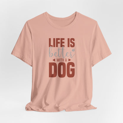 Life Is Better With A Dog – Unisex Comfort Fit T-Shirt
