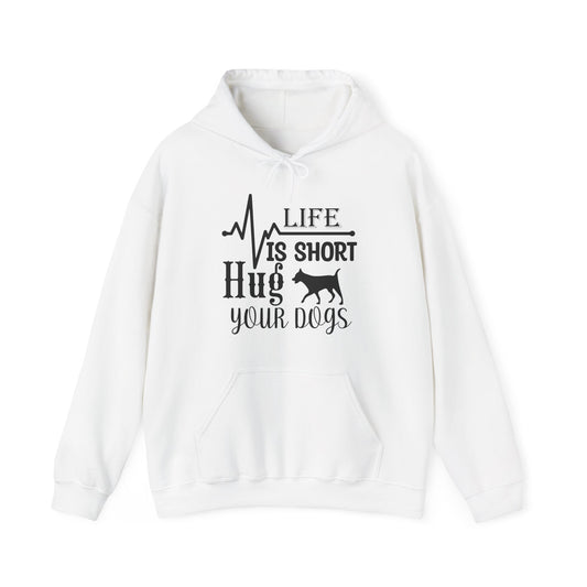 Life Is Short, Hug Your Dogs - Heartbeat Hoodie