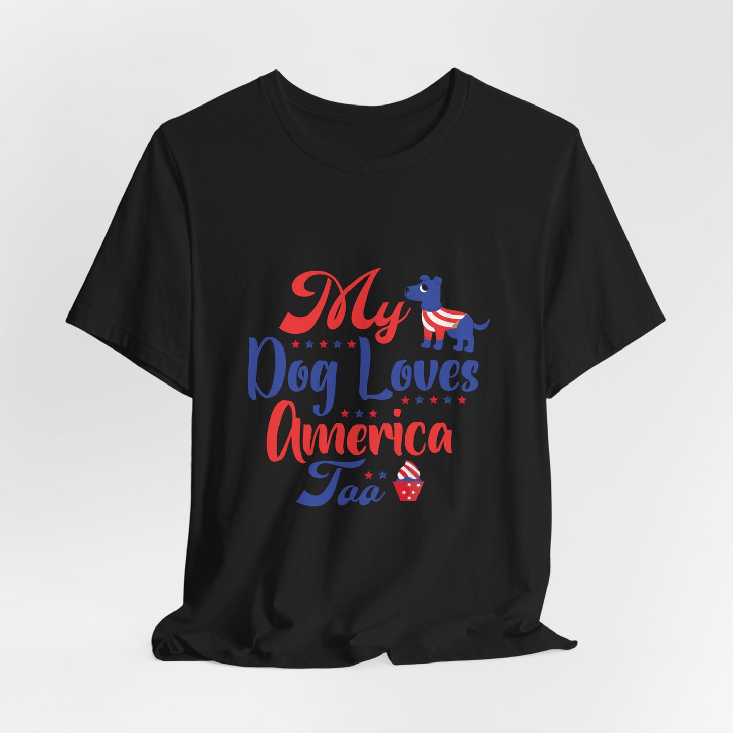 My Dog Loves America Too – Unisex Patriotic T-Shirt