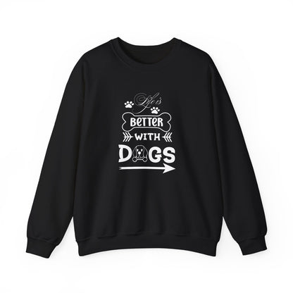 Life is Better With Dogs Unisex Sweatshirt
