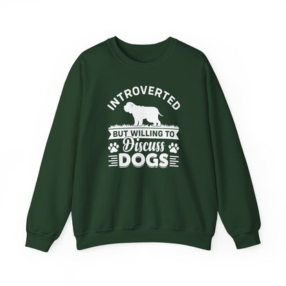 Introverted But Willing to Discuss Dogs Sweatshirt