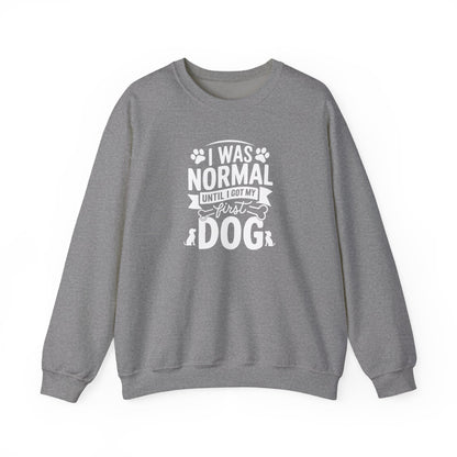 Funny First Dog Sweatshirt | I Was Normal Pet Lover Sweatshirt