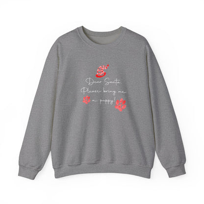 Dear Santa, Please Bring Me a Puppy! Sweatshirt