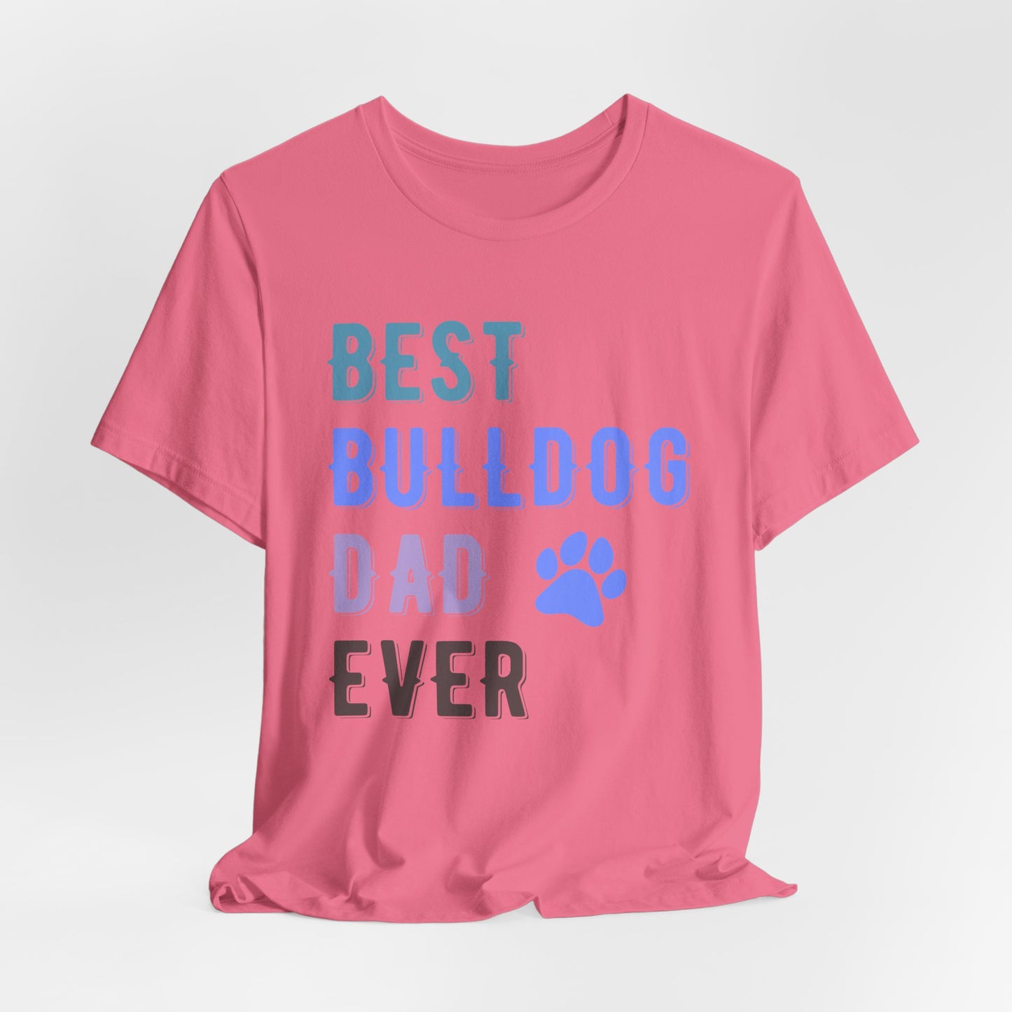 The Ultimate "Best Bulldog Dad Ever" Graphic T-Shirt