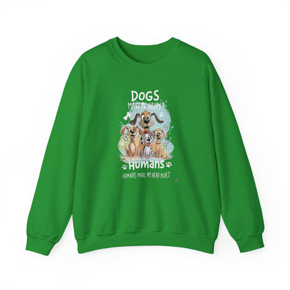 Dogs Make Me Happy, Humans Sweatshirt