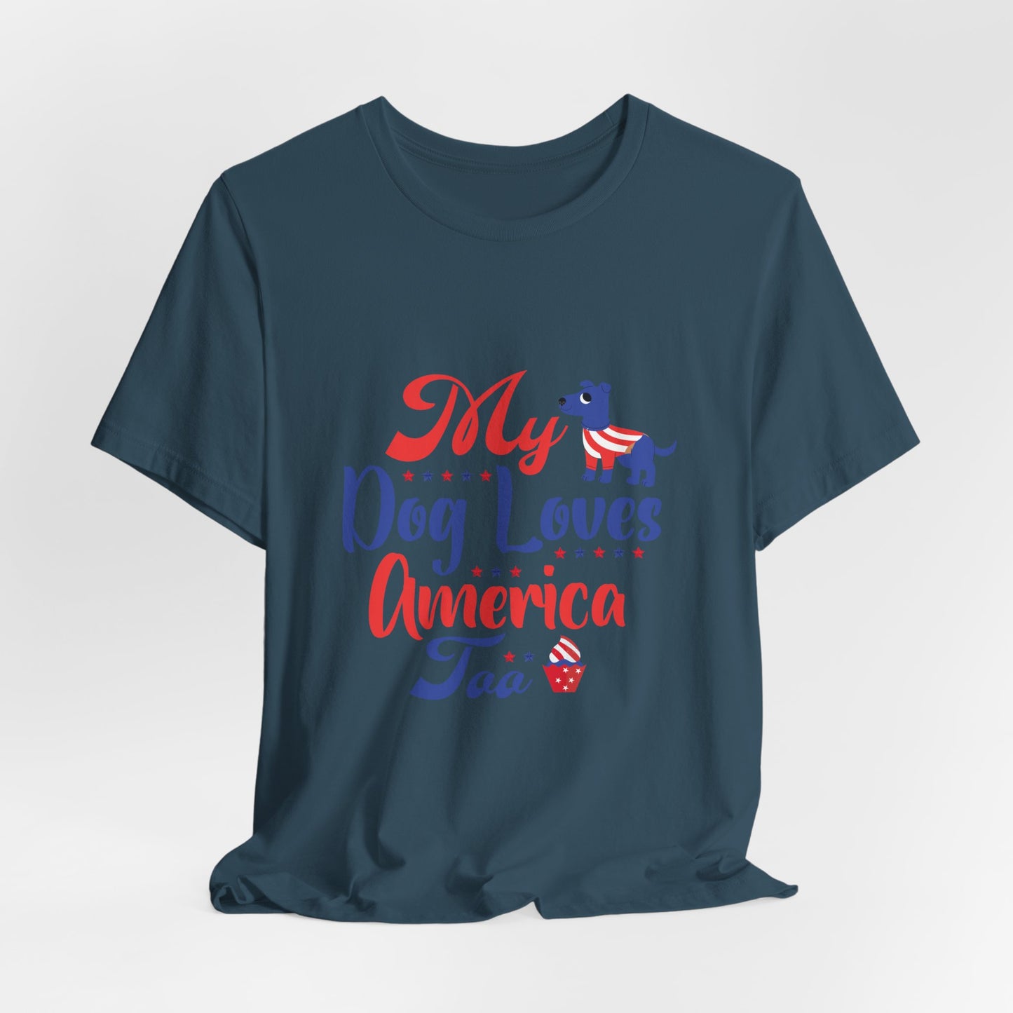 My Dog Loves America Too – Unisex Patriotic T-Shirt