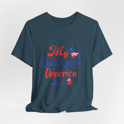My Dog Loves America Too – Unisex Patriotic T-Shirt