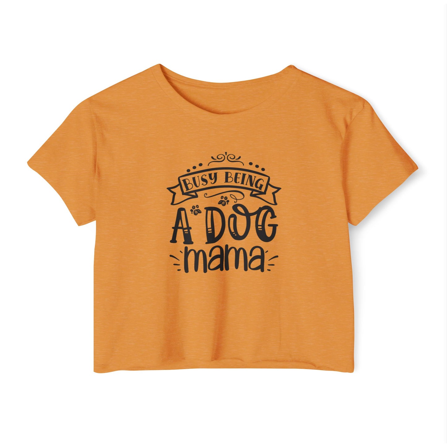 Busy Being a Dog Mama - Crop Top Tee