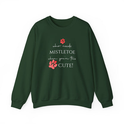 Who Needs Mistletoe When You're This Cute! Sweatshirt