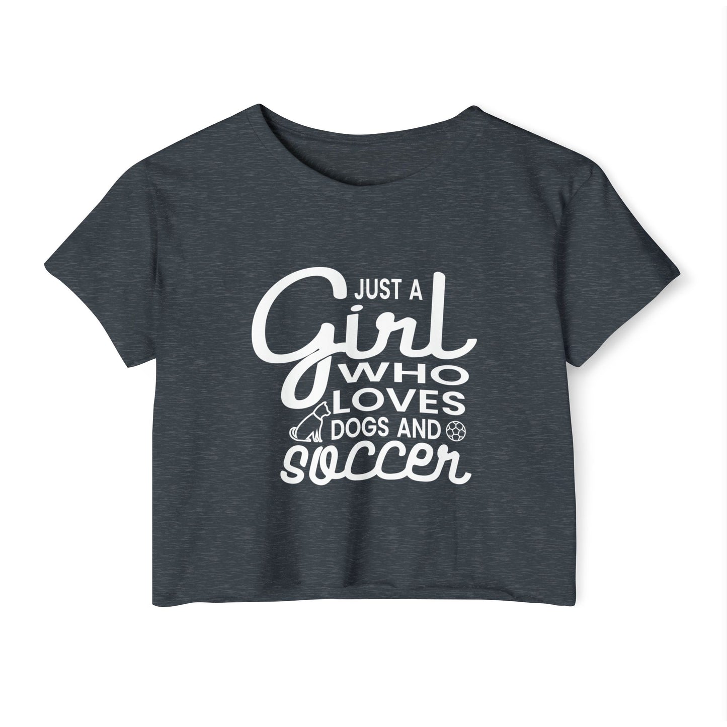 "Just a Girl Who Loves Dogs and Soccer" Crop Top Tee