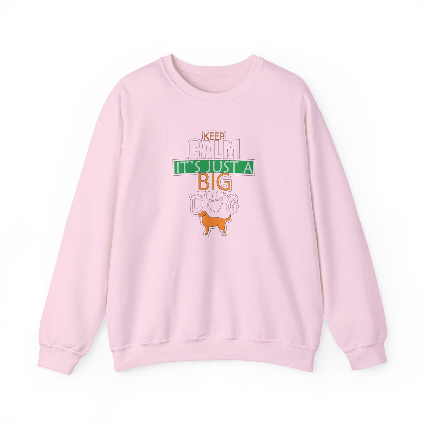 Keep Calm It's Just A Big Dog Sweatshirt | Large Breed Gift