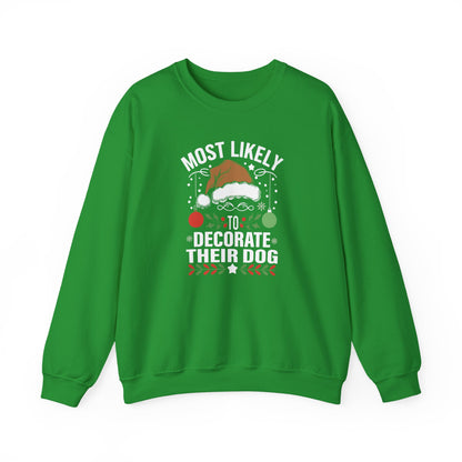 Most Likely to Decorate Their Dog Christmas Sweatshirt