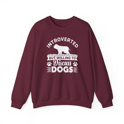 Introverted But Willing to Discuss Dogs Sweatshirt