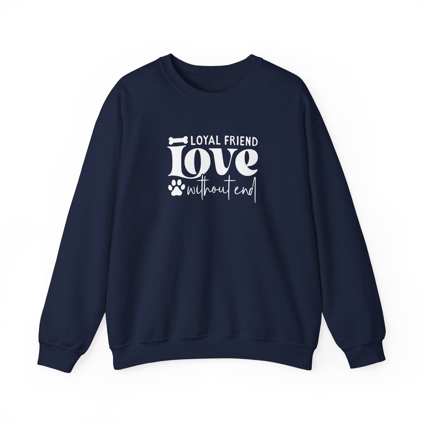 Loyal Friend Love Without End Sweatshirt | Dog Lover Gift