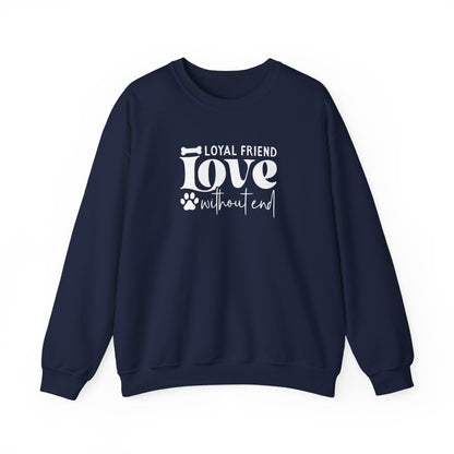 Loyal Friend Love Without End Sweatshirt | Dog Lover Gift