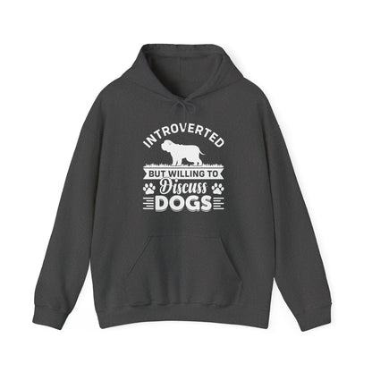 Introverted But Willing to Discuss Dogs Hoodie
